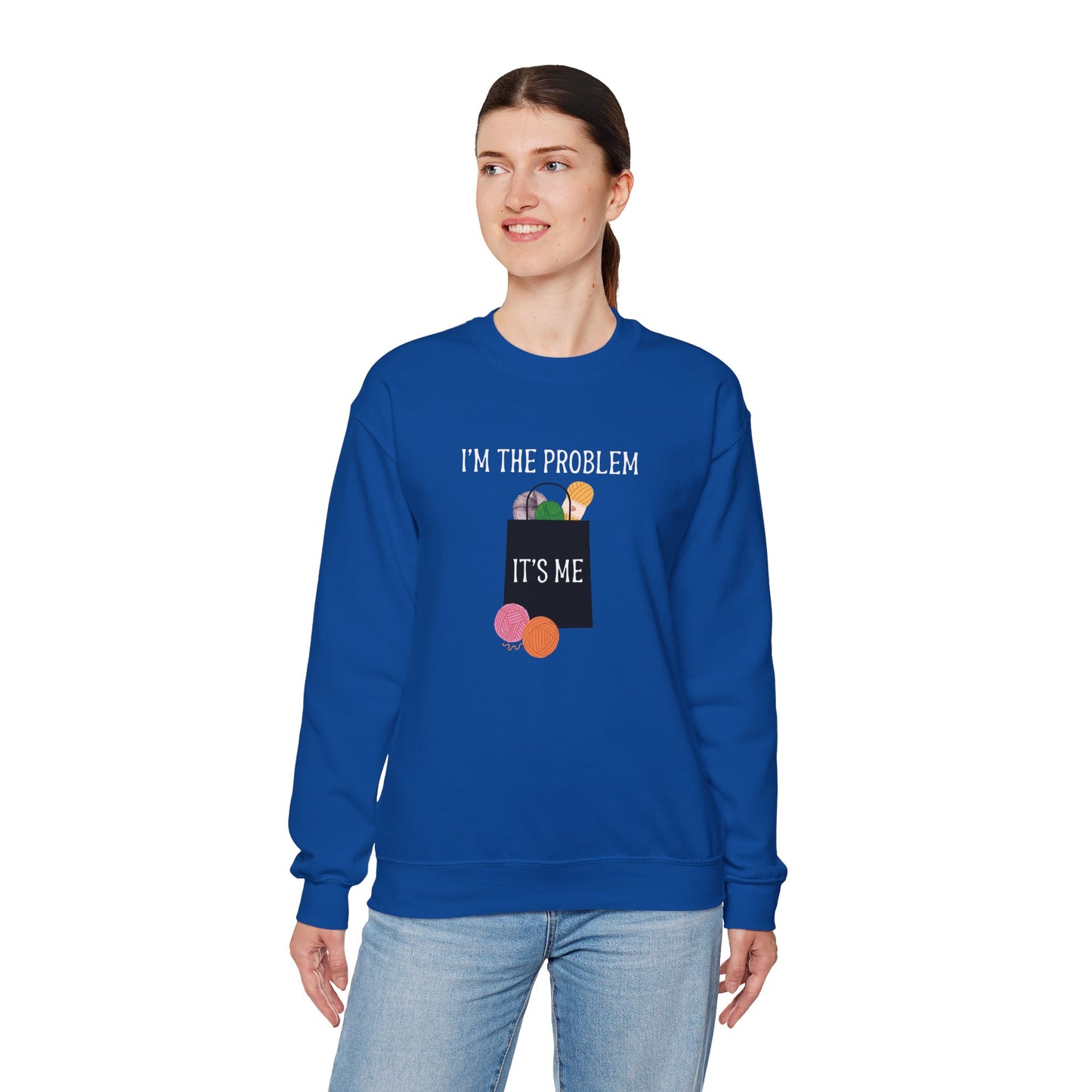 "I'm the Problem, It's Me" Yarn Hoarder Sweatshirt