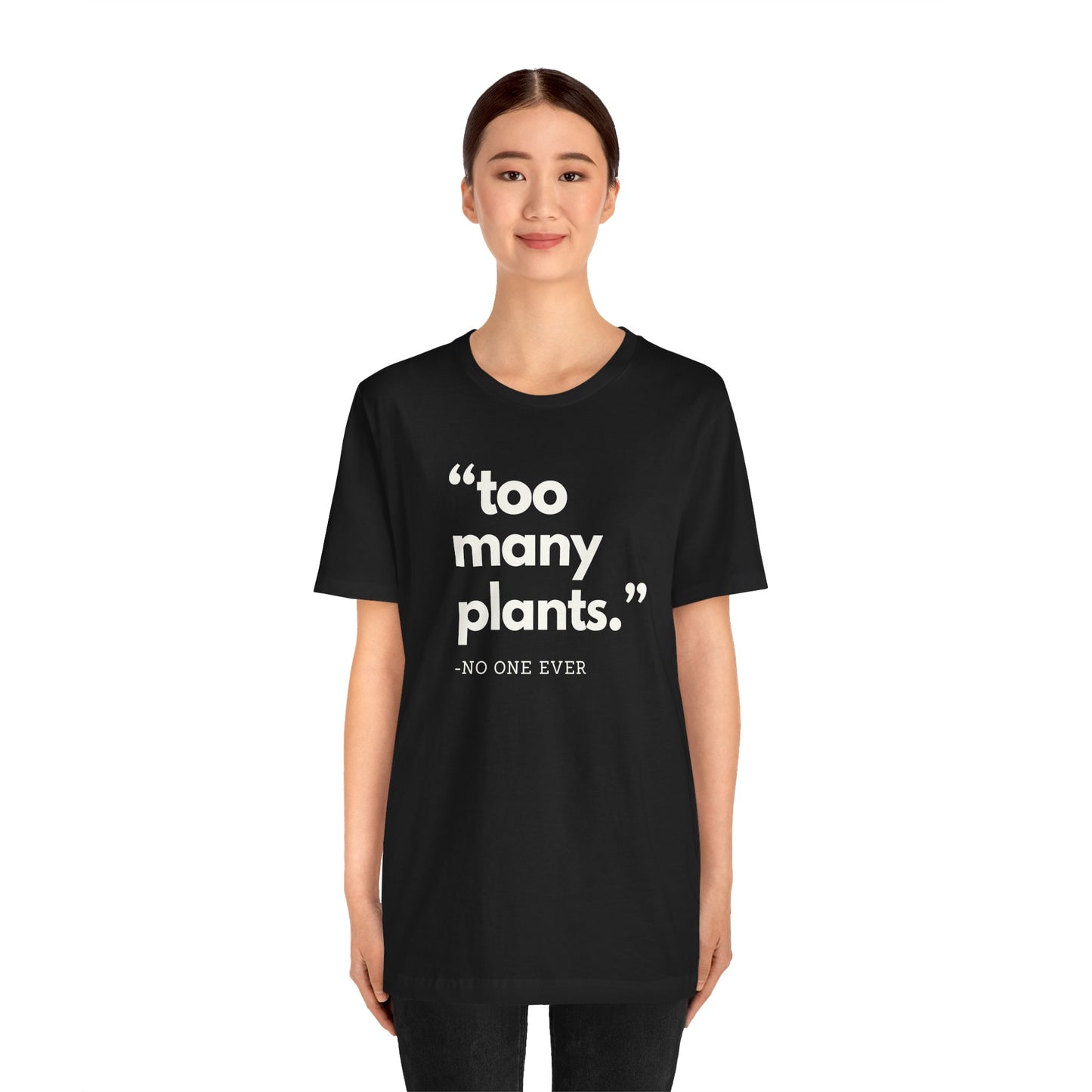 Too Many Plants (Said No One Ever) Premium T-Shirt