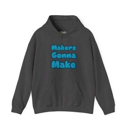 Makers Gonna Make Hoodie - Snarky Wonderful - 3