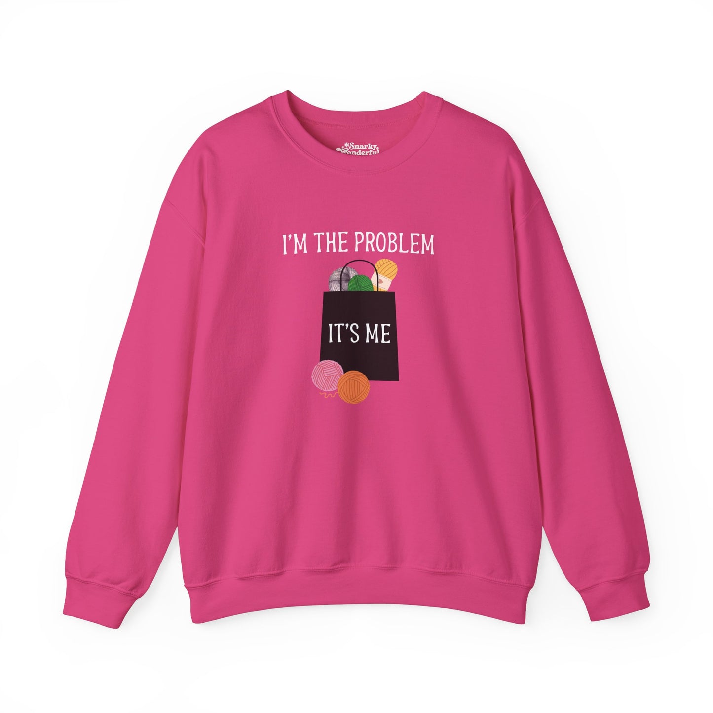 "I'm the Problem, It's Me" Yarn Hoarder Sweatshirt