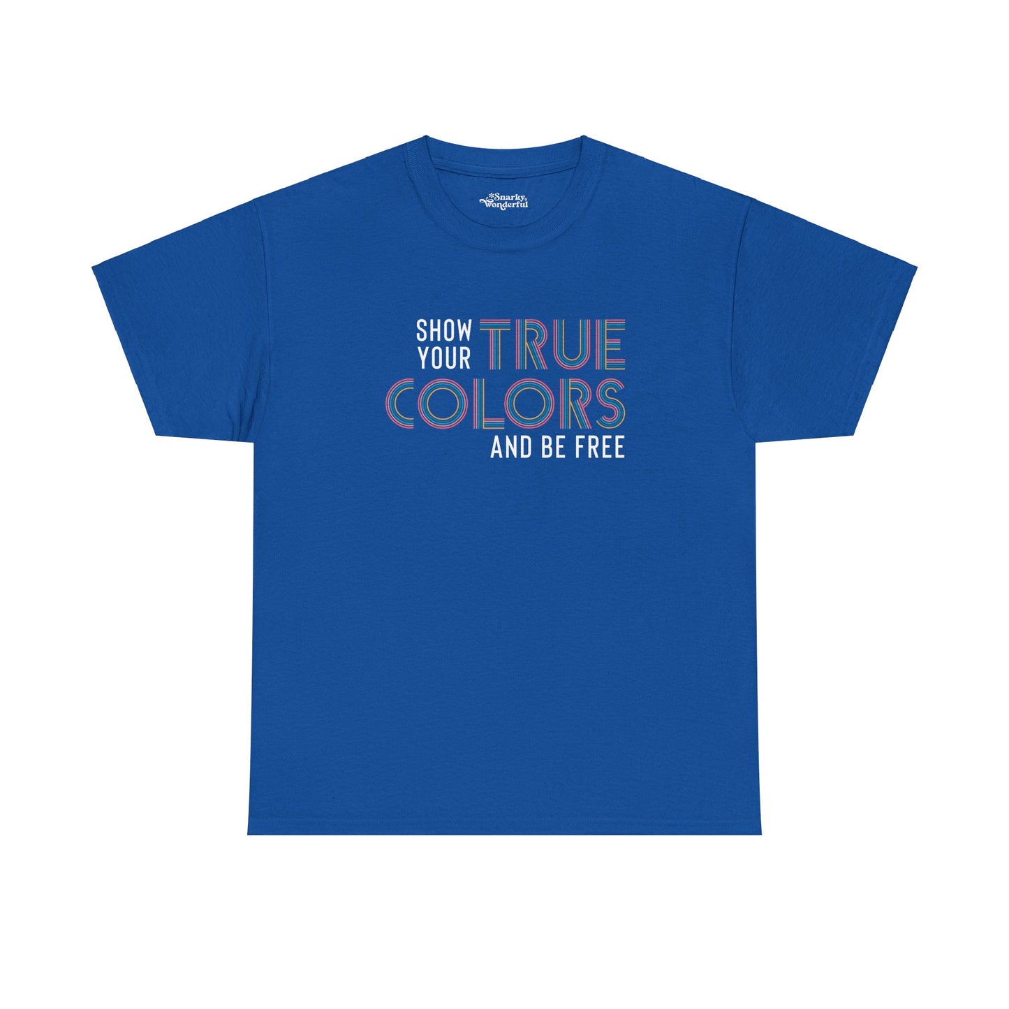 Show Your True Colors and Be Free Essential Tee