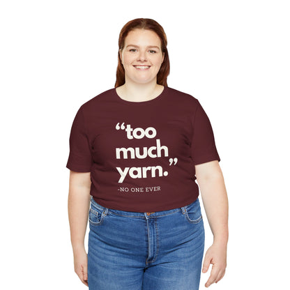 Too Much Yarn (Said No One Ever) Premium T-Shirt