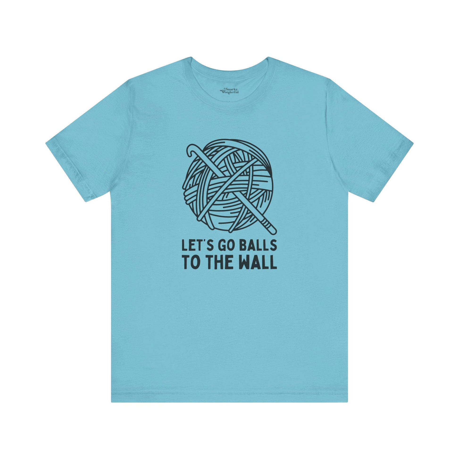 Let's Go Balls to the Wall Crochet T-Shirt - Snarky Wonderful - 1