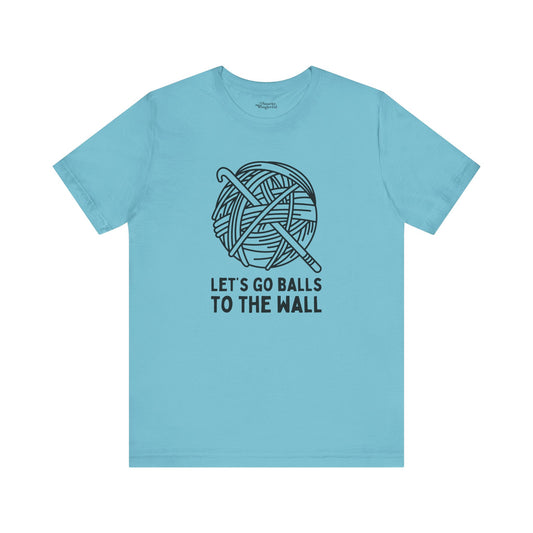 Let's Go Balls to the Wall Crochet T-Shirt - Snarky Wonderful - 1