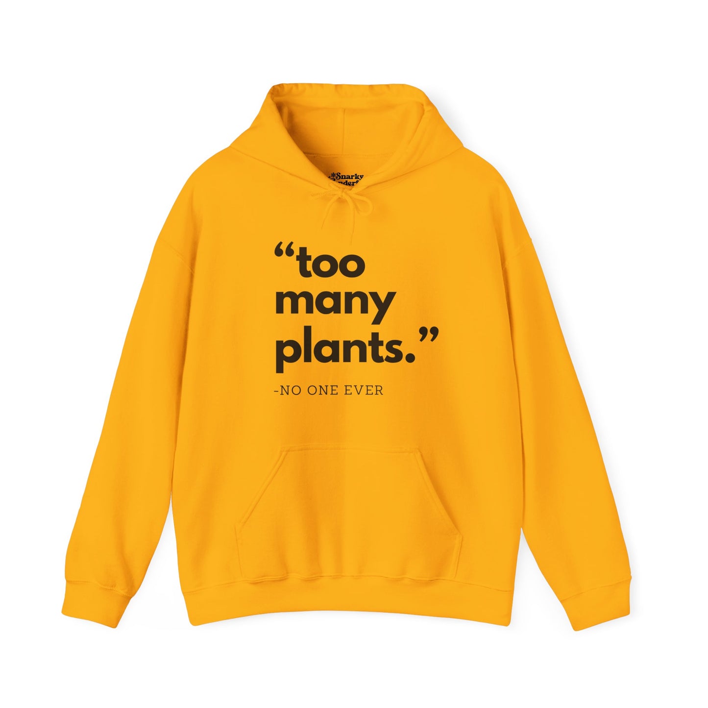 Too Many Plants (Said No One Ever) Hoodie