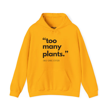 Too Many Plants (Said No One Ever) Hoodie