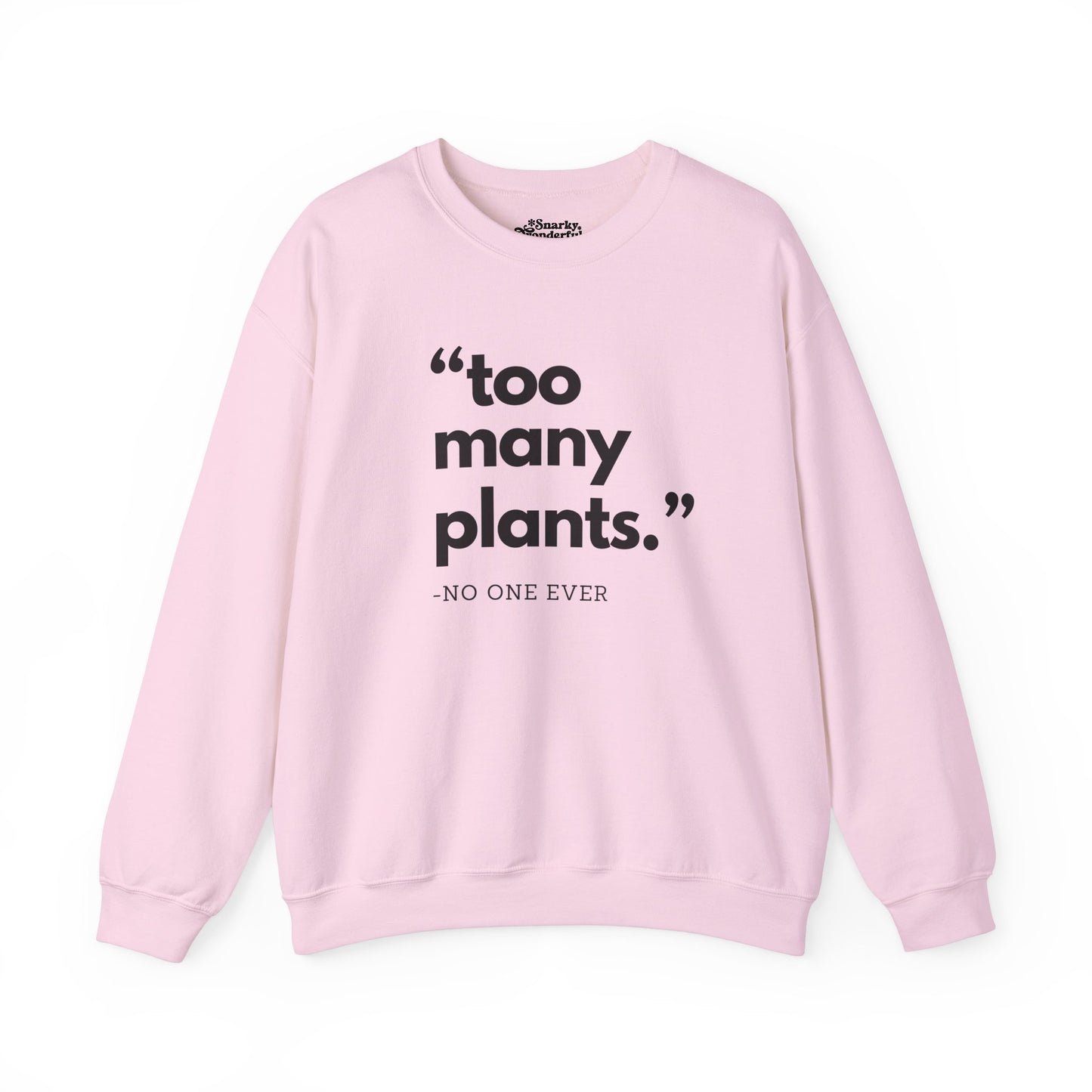 Too Many Plants (Said No One Ever) Sweatshirt