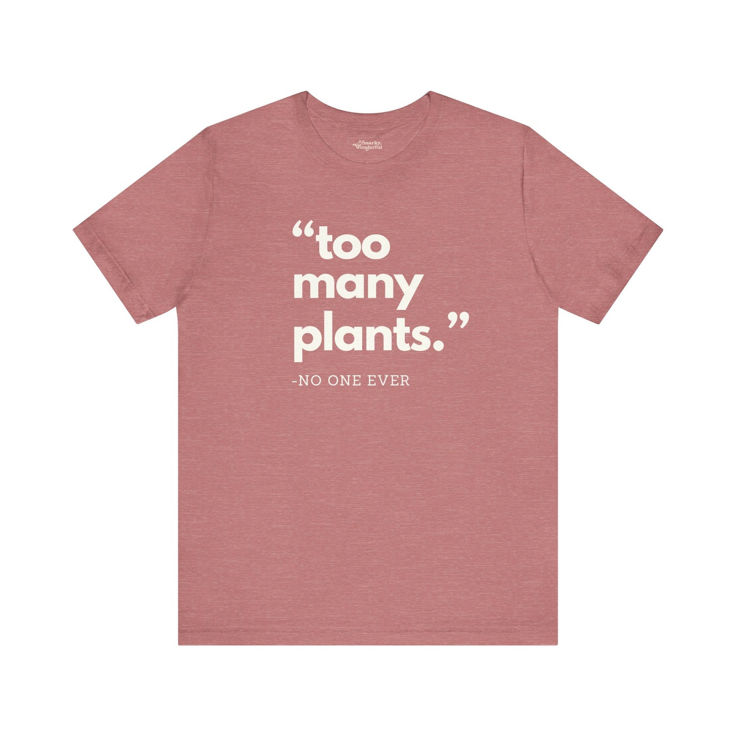 Too Many Plants (Said No One Ever) Premium T-Shirt