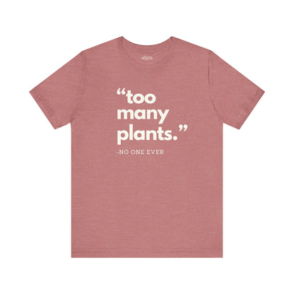 Too Many Plants (Said No One Ever) Premium T-Shirt