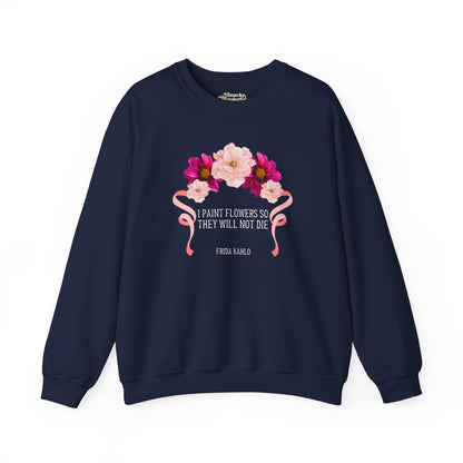 I Paint Flowers So They Will Not Die Sweatshirt - Snarky Wonderful - 4