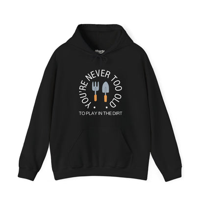 Never Too Old to Play in the Dirt Hoodie - Snarky Wonderful - 6