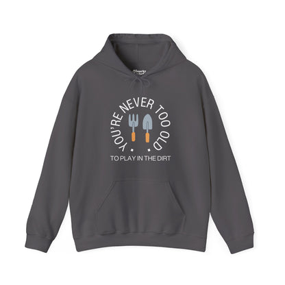 Never Too Old to Play in the Dirt Hoodie - Snarky Wonderful - 12