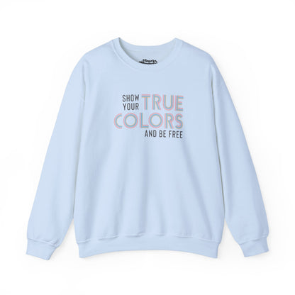 Show Your True Colors and Be Free Sweatshirt - Snarky Wonderful - 4