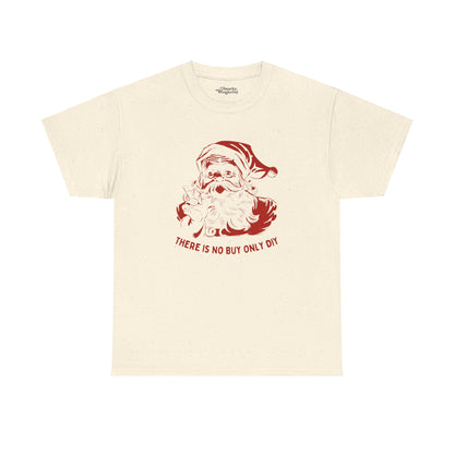 There is No Buy Only DIY Santa Essential Tee