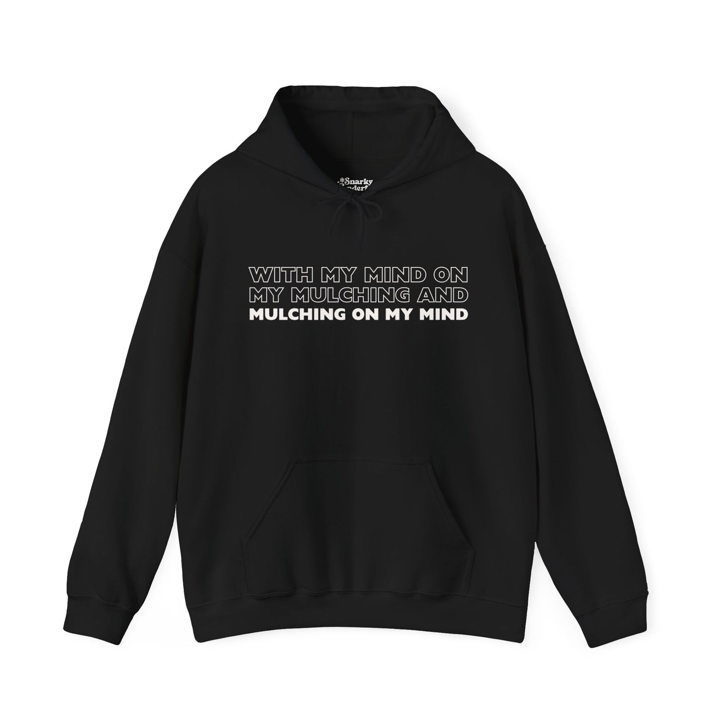 Mind on My Mulching Gardening Hoodie