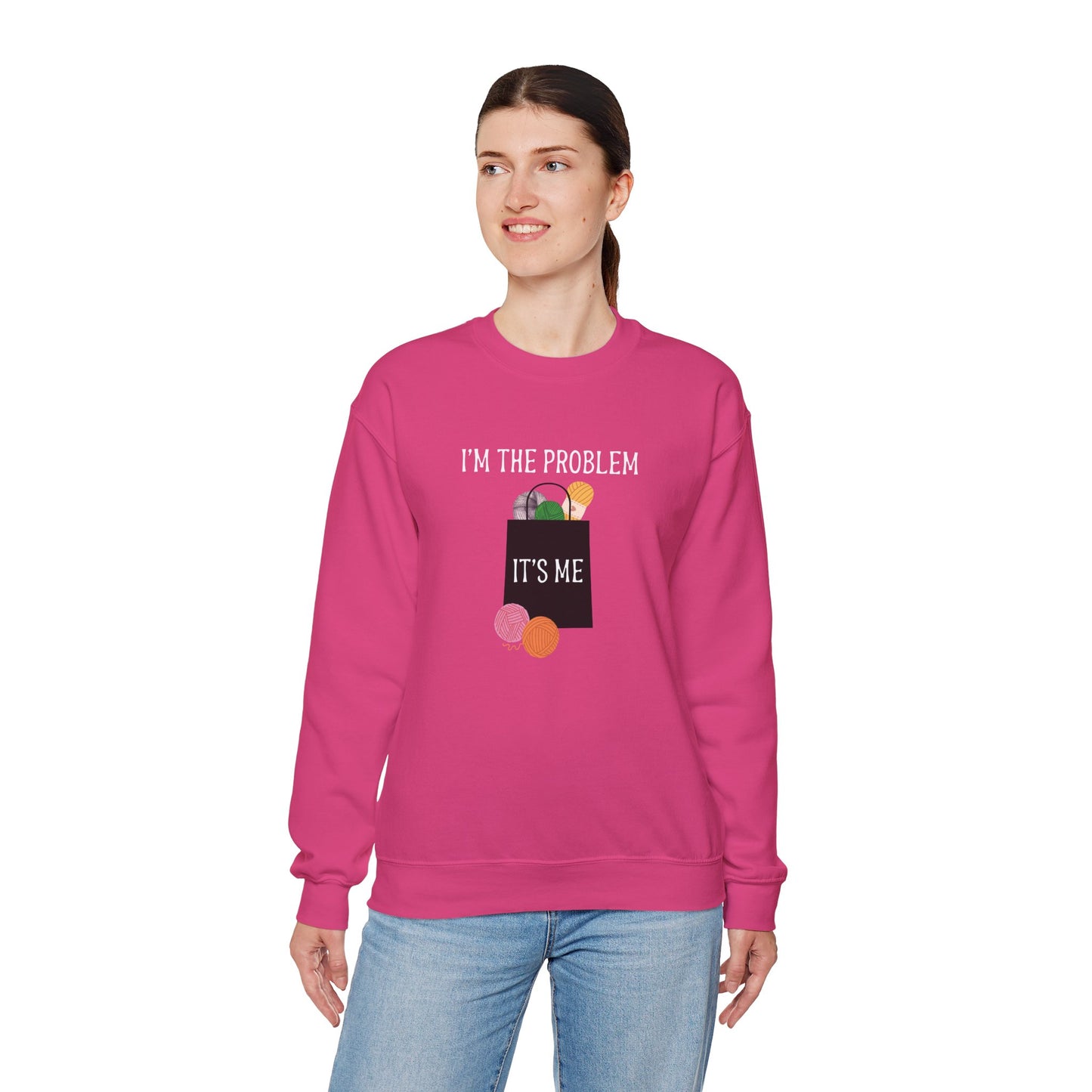 "I'm the Problem, It's Me" Yarn Hoarder Sweatshirt