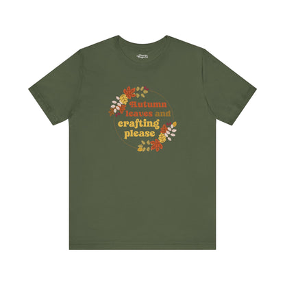 Autumn Leaves and Crafting Please T-Shirt - Snarky Wonderful - 16