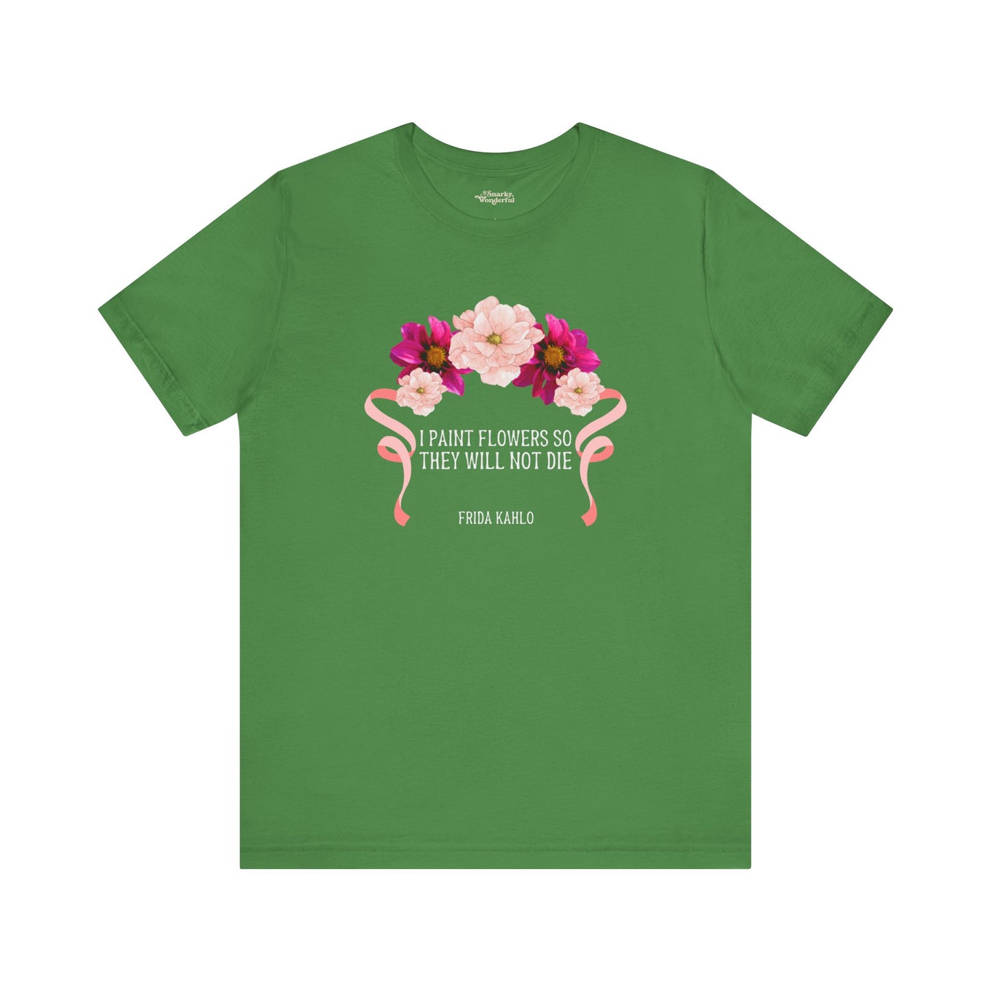 I Paint Flowers So They Will Not Die T-Shirt - Snarky Wonderful - 7