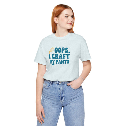 Oops I Craft My Pants Premium T-Shirt