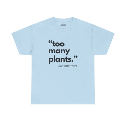 Too Many Plants (Said No One Ever) Essential Tee