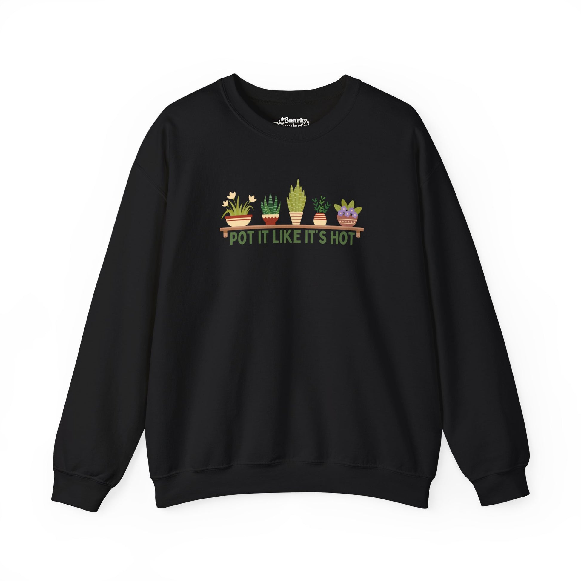 Pot It Like It’s Hot Plant Lover Sweatshirt - Snarky Wonderful - 7