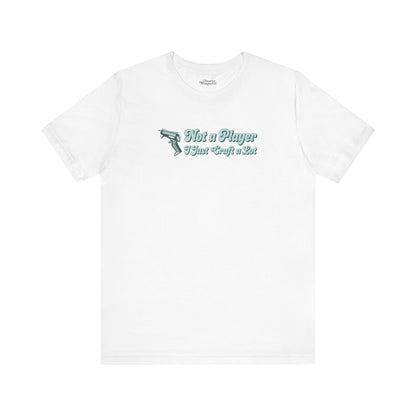 Not a Player, I Just Craft a Lot Glue Gun Premium T-Shirt