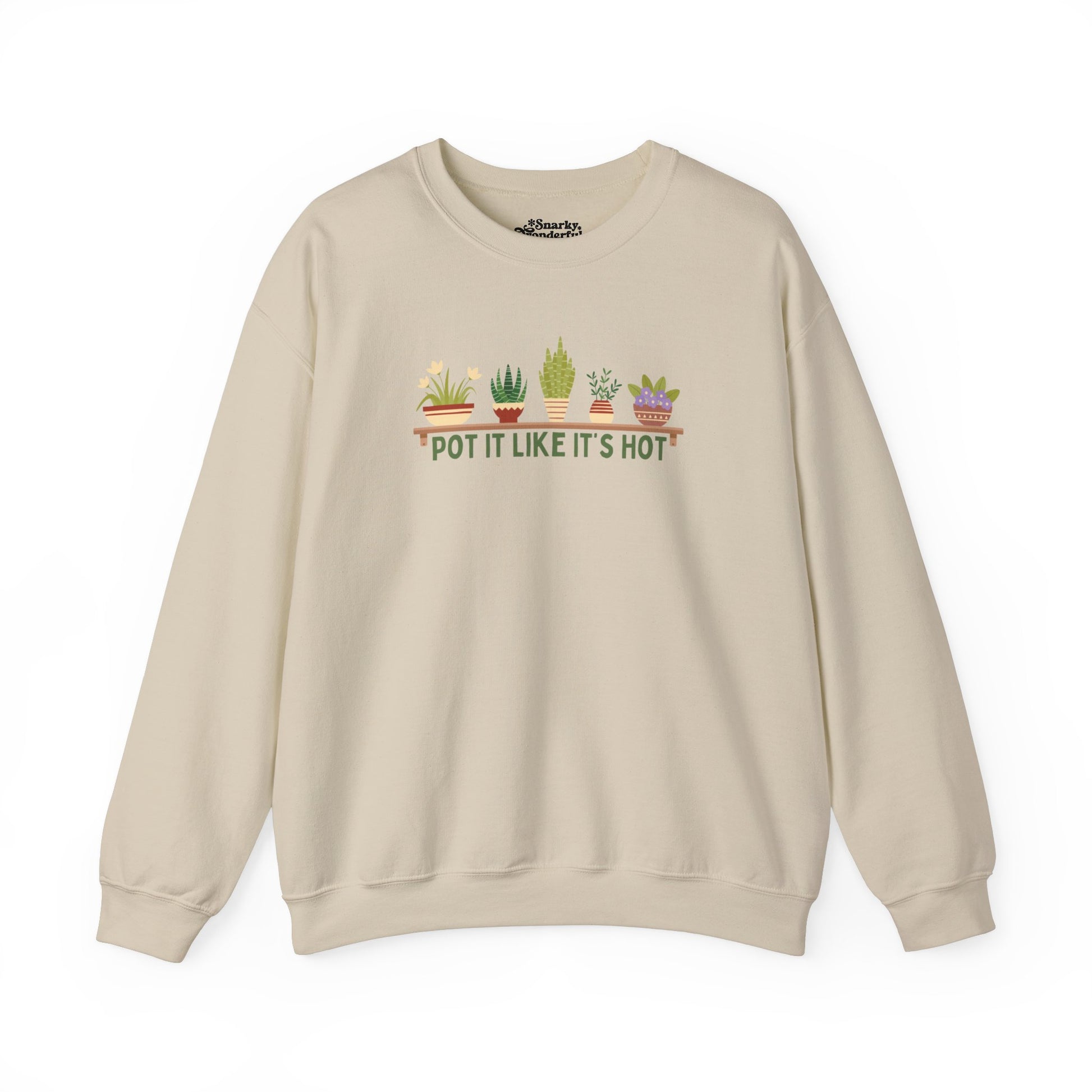 Pot It Like It’s Hot Plant Lover Sweatshirt - Snarky Wonderful - 5