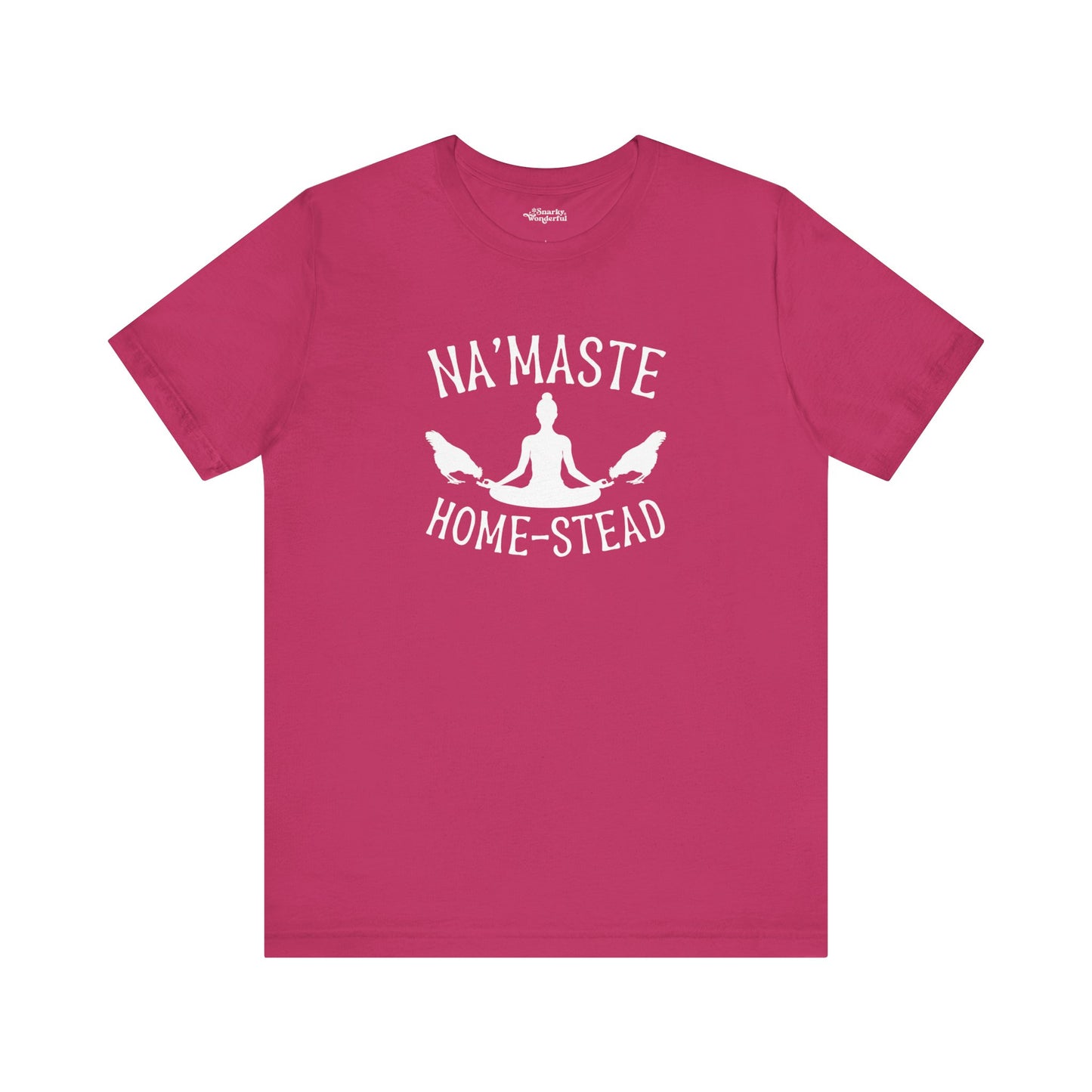 Homestead & Chill: Namaste Home-stead T-Shirt - Snarky Wonderful - 1