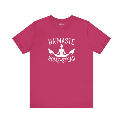 Homestead & Chill: Namaste Home-stead T-Shirt - Snarky Wonderful - 1