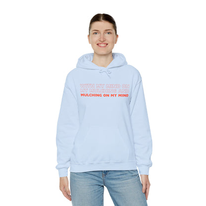 Mind on My Mulching Gardening Hoodie