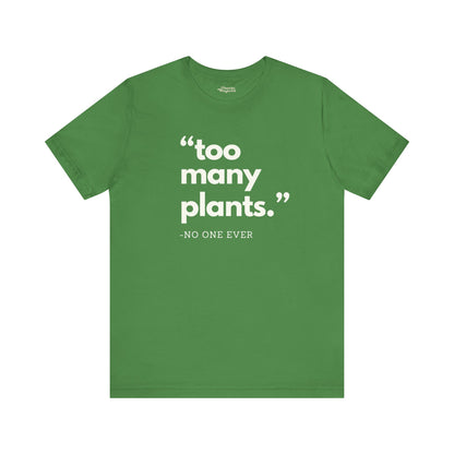 Too Many Plants (Said No One Ever) Premium T-Shirt