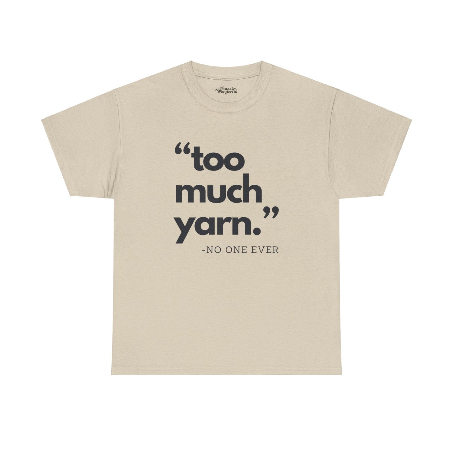 Too Much Yarn (Said No One Ever) Essential Tee