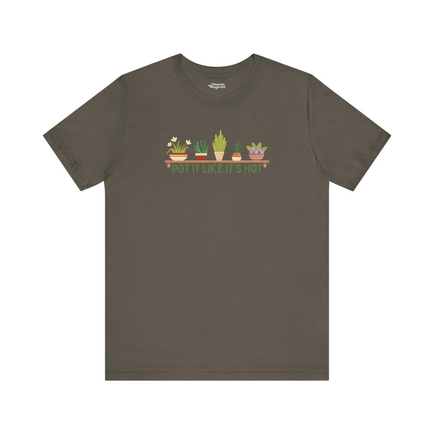 Pot It Like It’s Hot Plant Lover T-Shirt - Snarky Wonderful - 3