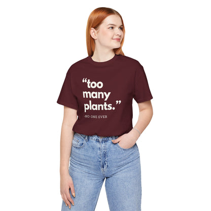 Too Many Plants (Said No One Ever) Premium T-Shirt