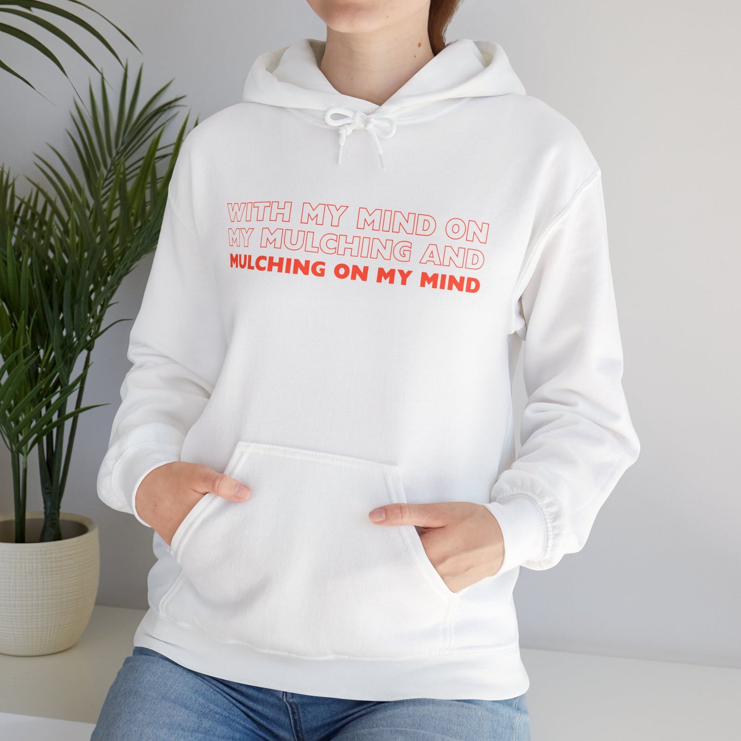 Mind on My Mulching Gardening Hoodie