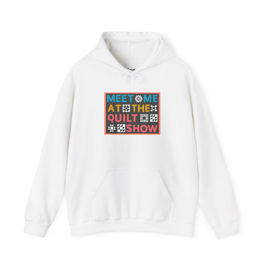 Meet Me at the Quilt Show  Hoodie