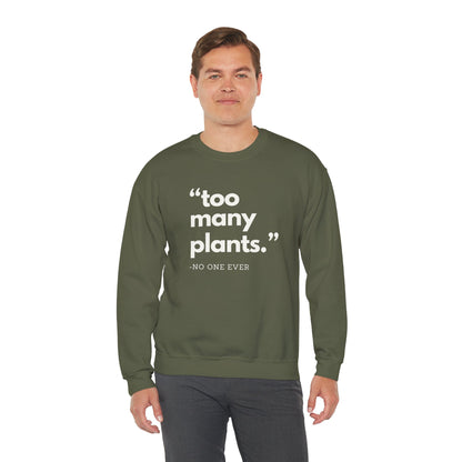 Too Many Plants (Said No One Ever) Sweatshirt