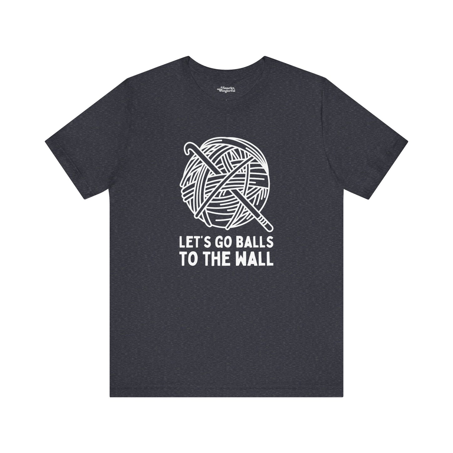 Let's Go Balls to the Wall Crochet T-Shirt - Snarky Wonderful - 7