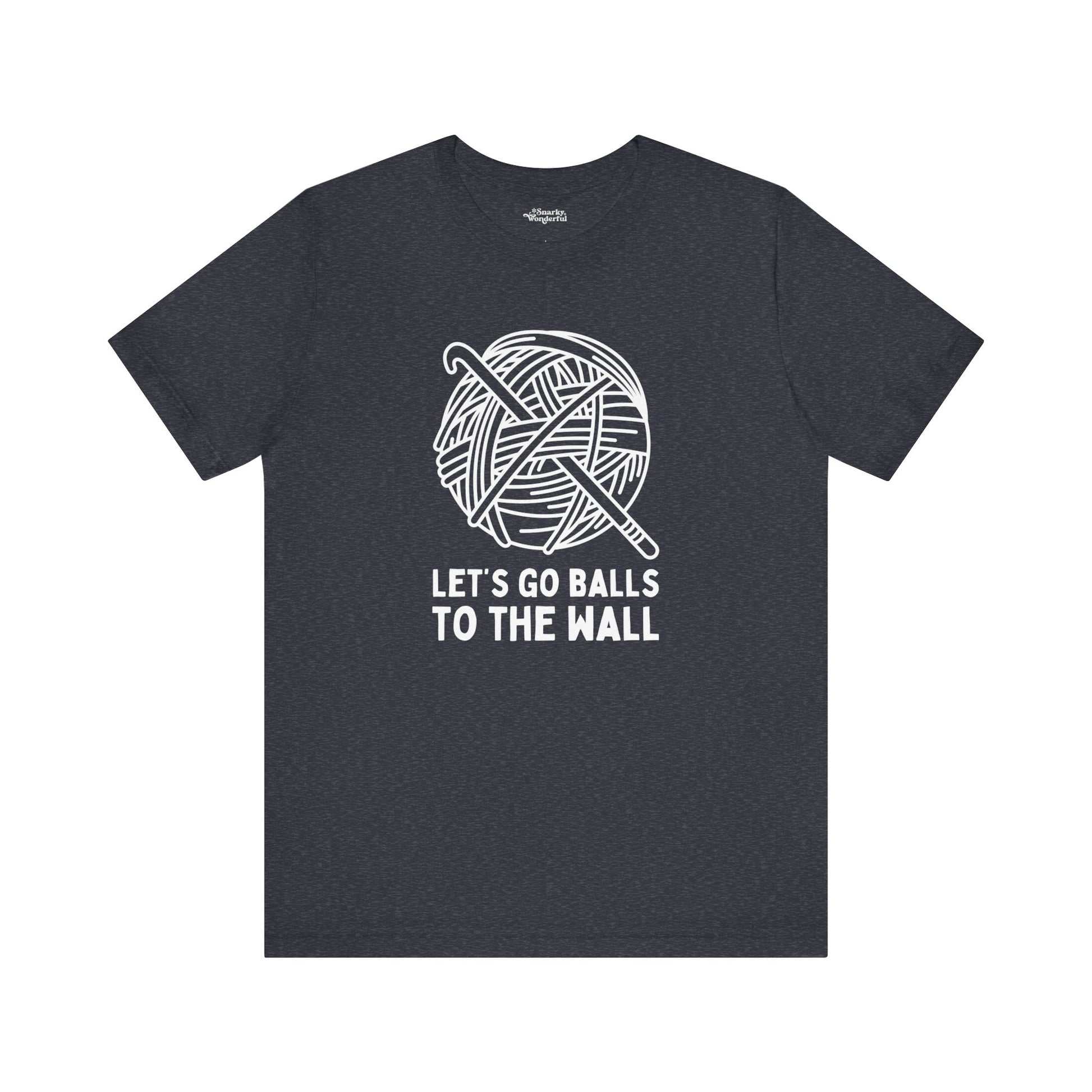 Let's Go Balls to the Wall Crochet T-Shirt - Snarky Wonderful - 7