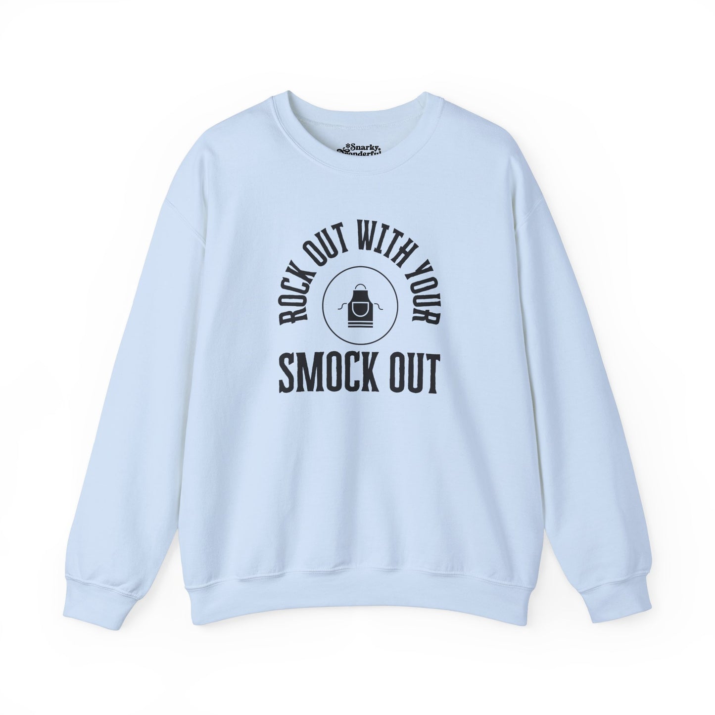 Rock Out with Your Smock Out Sweatshirt