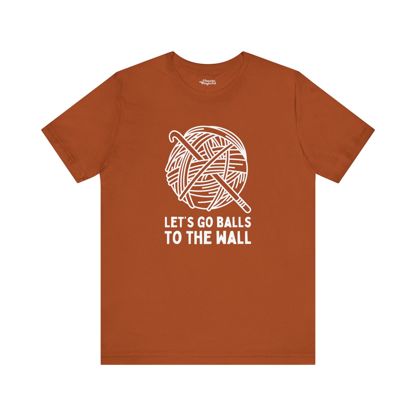 Let's Go Balls to the Wall Crochet T-Shirt - Snarky Wonderful - 16