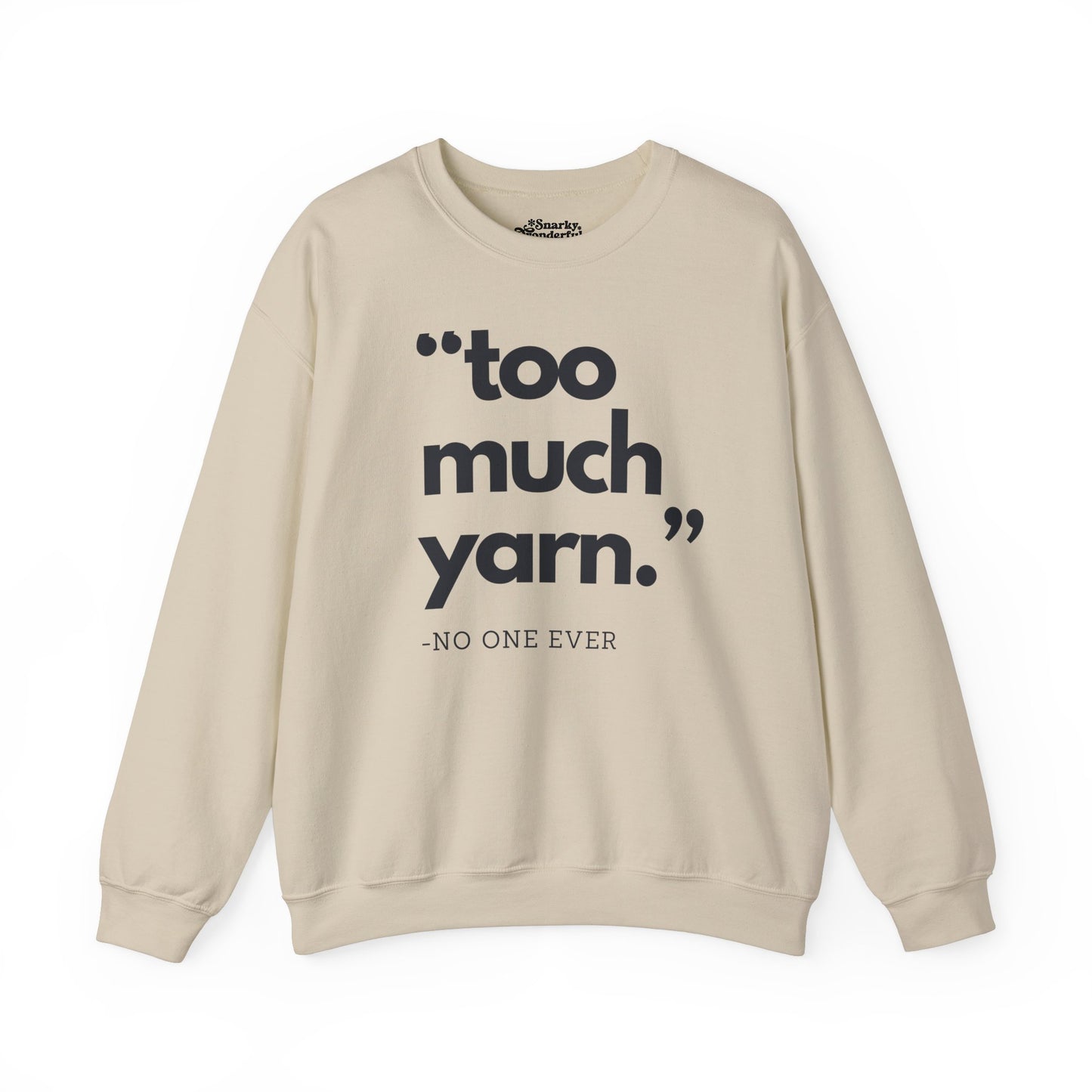 Too Much Yarn (Said No One Ever) Sweatshirt