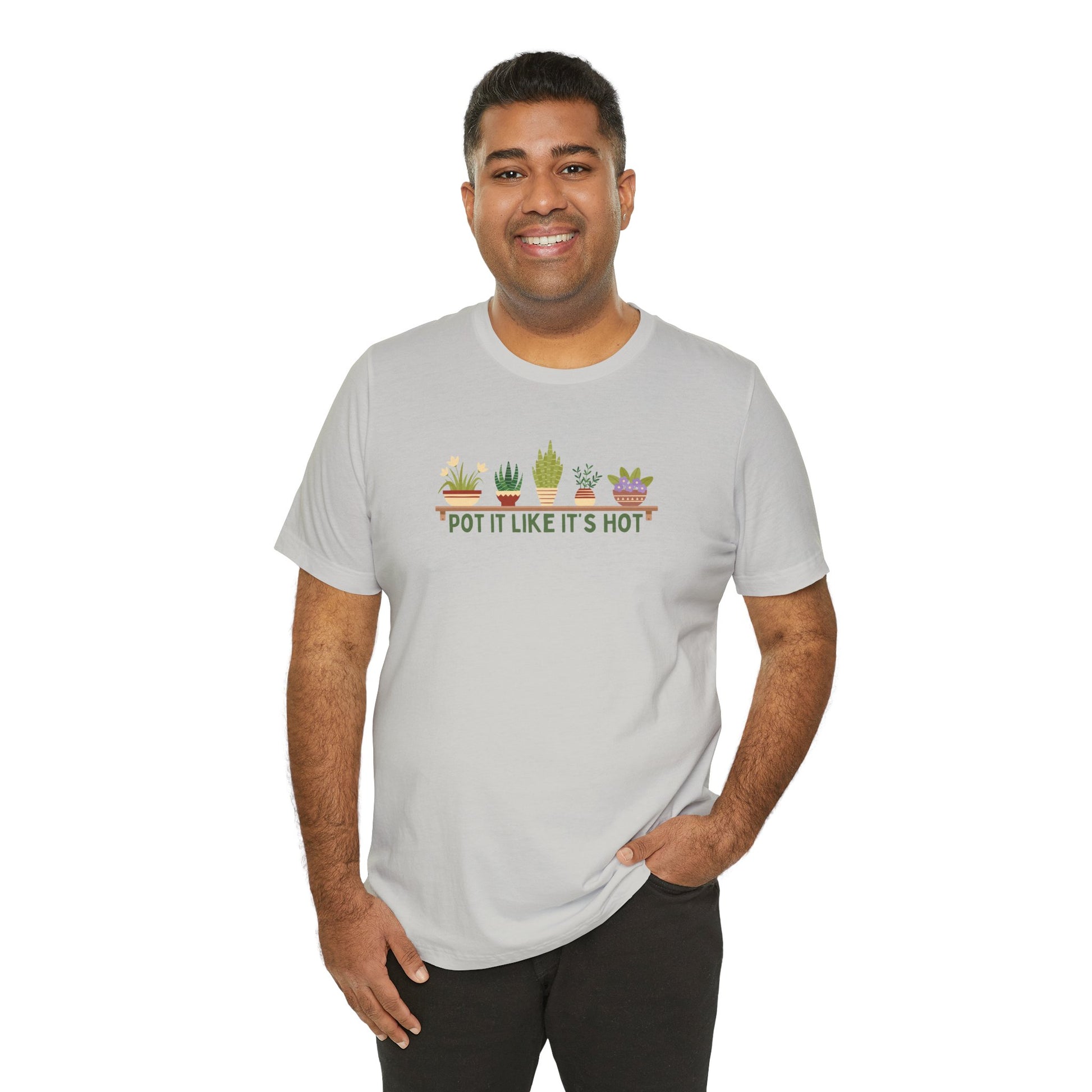 Pot It Like It’s Hot Plant Lover T-Shirt - Snarky Wonderful - 2