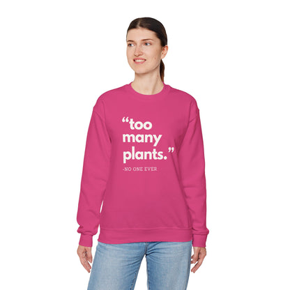 Too Many Plants (Said No One Ever) Sweatshirt