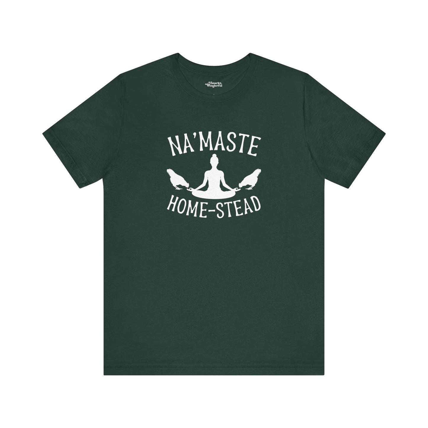 Homestead & Chill: Namaste Home-stead T-Shirt - Snarky Wonderful - 7