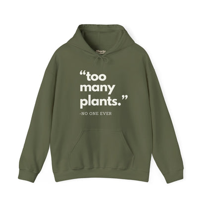 Too Many Plants (Said No One Ever) Hoodie