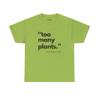 Too Many Plants (Said No One Ever) Essential Tee