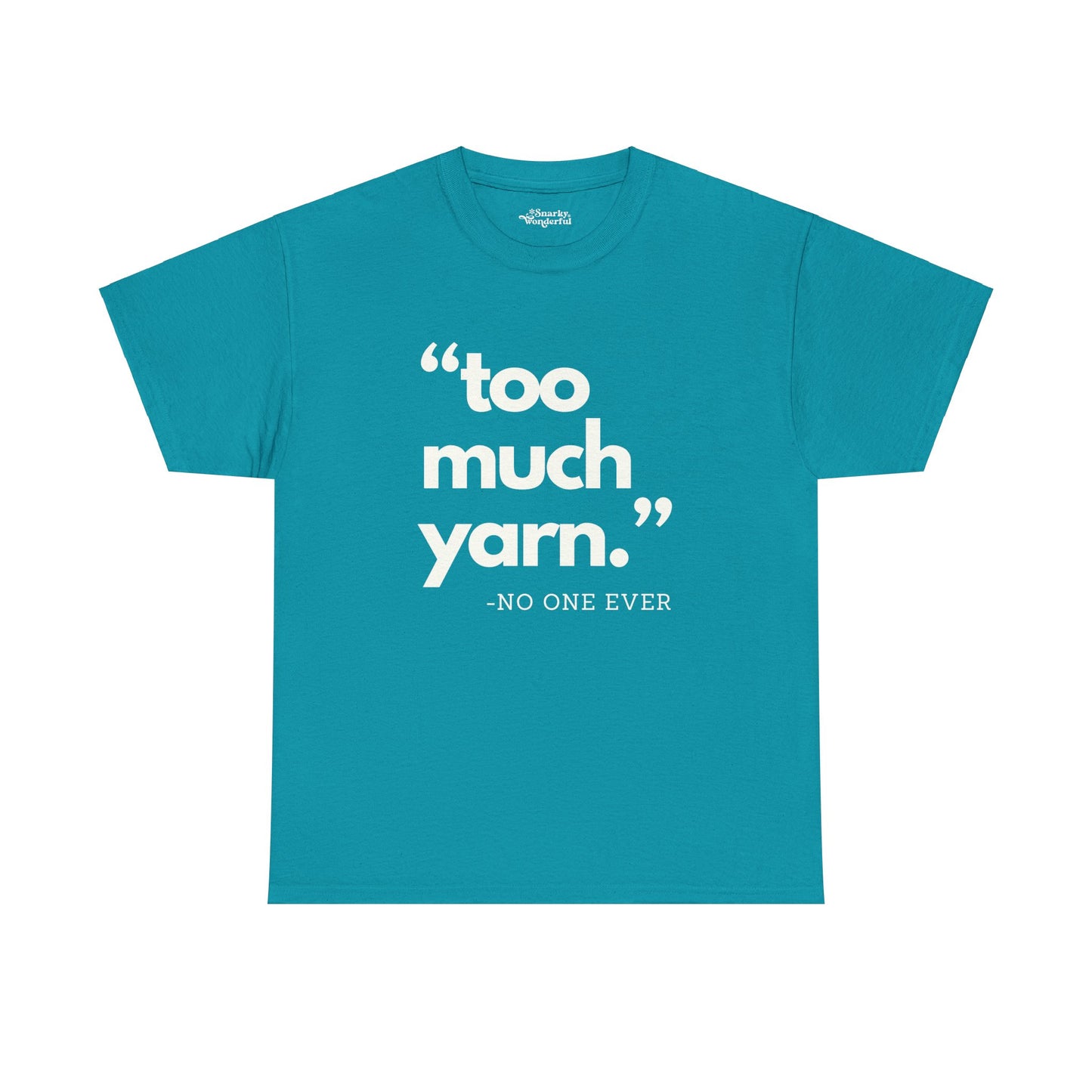 Too Much Yarn (Said No One Ever) Essential Tee