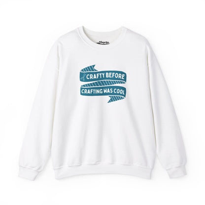 Crafty Before Crafty Was Cool Sweatshirt - Snarky Wonderful - 6