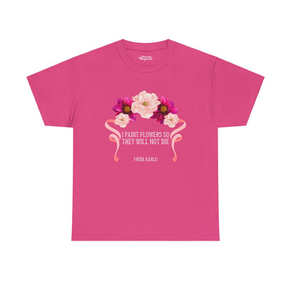 I Paint Flowers So They Will Not Die Essential Tee